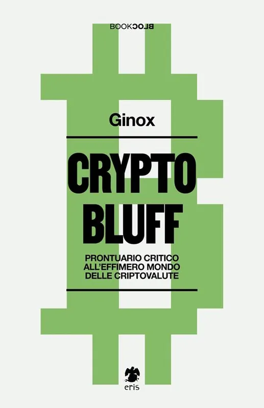 Ultimissimo Modello Crypto bluff. Prontuario critico all‘effimero mondo delle criptovalute