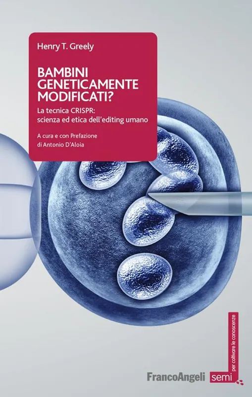 Bambini geneticamente modificati? La tecnica CRISPR scienza ed etica dell‘editing umano Quantità Limitata