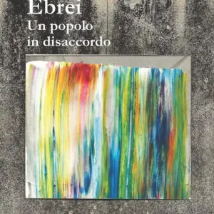 Ultime Pezzi Ebrei. Un popolo in disaccordo