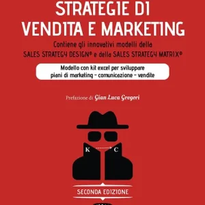 Acquista Ora Strategie di vendita e marketing. Modello innovativo con kit excel per sviluppare piani di marketing, comunicazione, vendite. Contiene gli innovativi modelli della Sales strategy design® e della Sales strategy matrix®