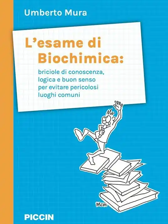 L‘esame di biochimica briciole di conoscenza, logica e buon senso per evitare pericolosi luoghi comuni Quantità Limitata