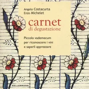 Carnet di degustazione. Piccolo vademecum per riconoscere i vini e saperli apprezzare Acquista Ora