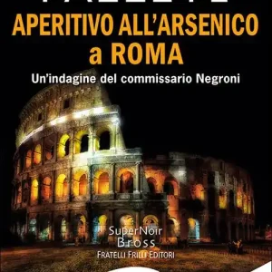 Subito Disponibile Aperitivo all‘arsenico a Roma. Un‘indagine del commissario Negroni