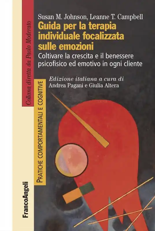 Guida per la terapia individuale focalizzata sulle emozioni. Coltivare la crescita e il benessere psicofisico ed emotivo in ogni cliente Prezzo Scontato