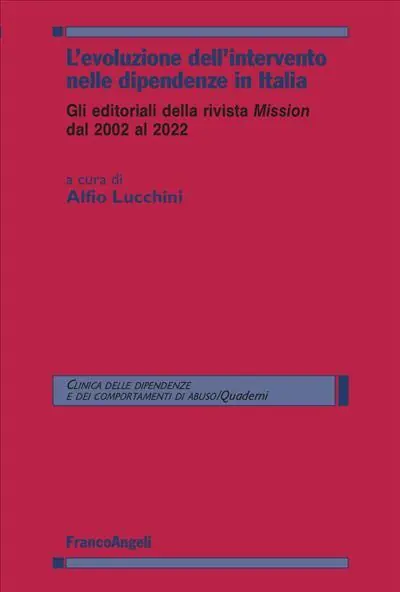 L‘ evoluzione dell‘intervento nelle dipendenze in Italia. Gli editori della rivista Mission dal 2022 al 2022 Offerta Lampo