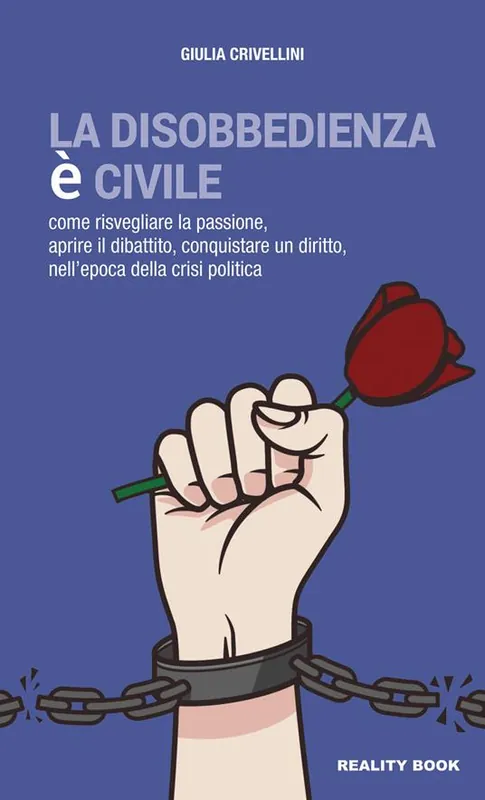 Compra Adesso La disobbedienza è civile. Come risvegliare la passione, aprire il dibattito, conquistare un diritto, nell‘epoca della crisi politica
