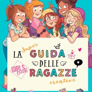 Affare La super guida delle ragazze creative. Girls‘ book. Ediz. a colori. Ediz. a spirale