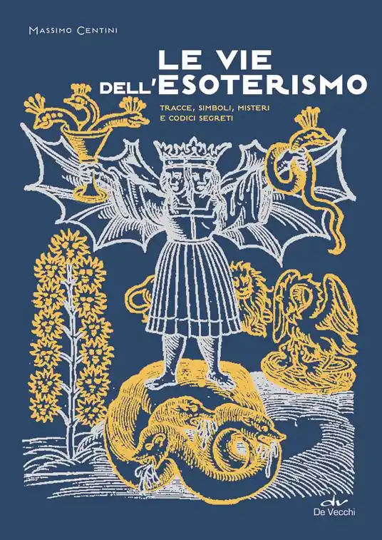 Le vie dell‘esoterismo. Tracce, simboli, misteri e codici segreti Solo Oggi