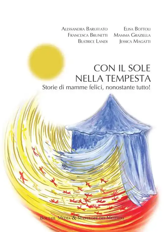 Con il sole nella tempesta. Storie di mamme felici, nonostante tutto! Reso Gratuito
