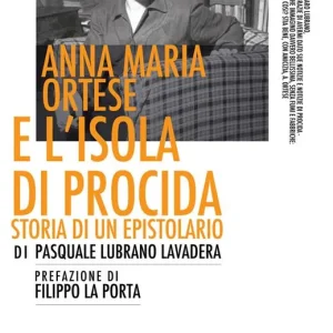 Solo Oggi Anna Maria Ortese e l‘isola di Procida. Storia di un epistolario