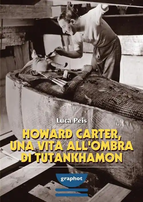 Professionale Howard Carter, una vita all‘ombra di Tutankhamon