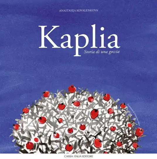 Kaplia. Storia di una goccia. Ediz. illustrata Offerta Lampo