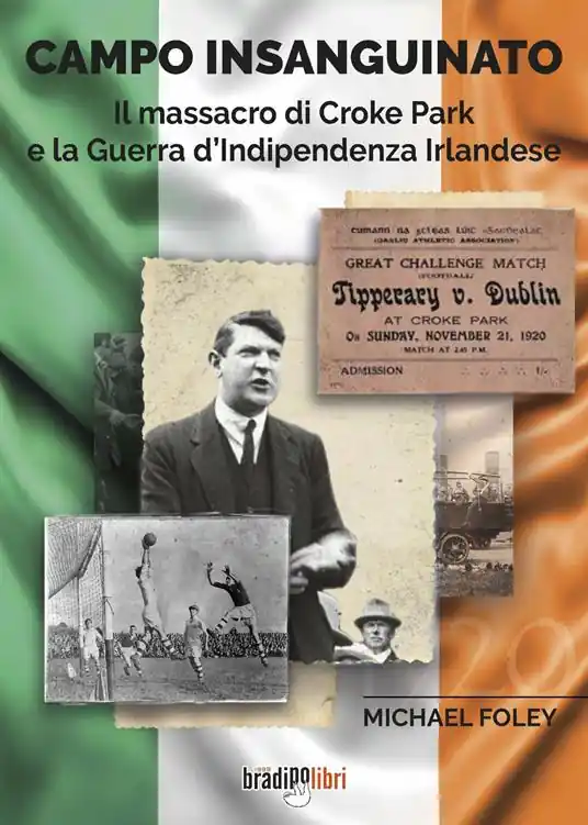 Soddisfatti O Rimborsati Campo insanguinato. Il massacro di Croke Park e la guerra d‘indipendenza irlandese