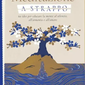 Pagamento Sicuro Meditazione a strappo. 60 idee per educare la mente al silenzio, all’armonia e all’amore