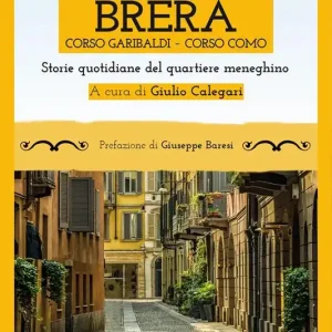 Ultimissimo Modello A Milano. Brera, Corso Garibaldi, Corso Como. Storie quotidiane del quartiere meneghino