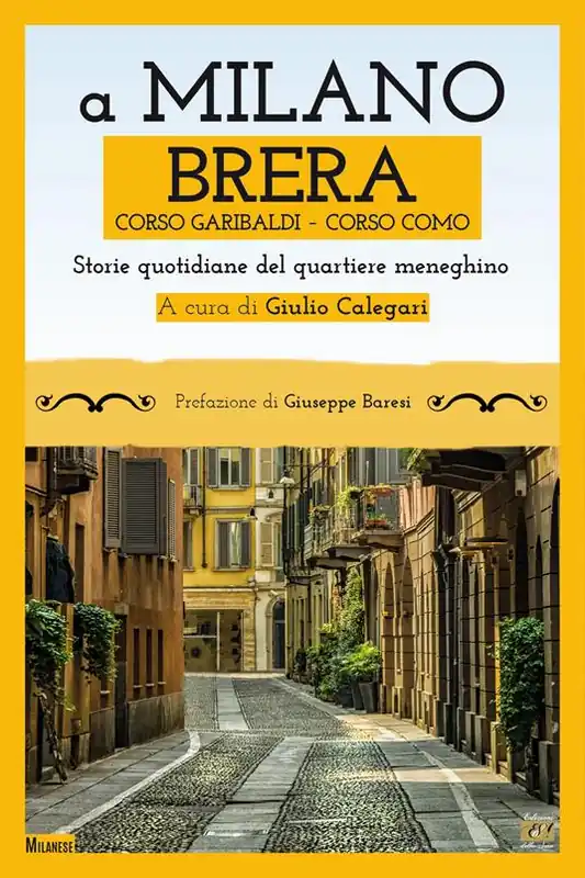Ultimissimo Modello A Milano. Brera, Corso Garibaldi, Corso Como. Storie quotidiane del quartiere meneghino