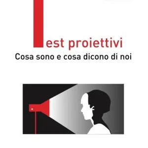 Ultimissimo Modello Test proiettivi. Cosa sono e cosa dicono di noi