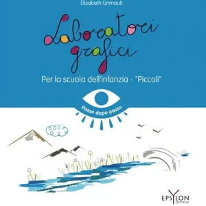 Esclusivo Laboratori grafici per la scuola dell‘infanzia. Piccoli. Ediz. illustrata
