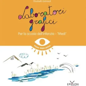 Laboratori grafici per la scuola dell‘infanzia. Medi. Ediz. illustrata Direttamente Dal Produttore