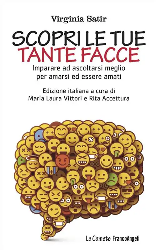 Scopri le tue tante facce. Imparare ad ascoltarsi meglio per amarsi ed essere amati Quantità Limitata