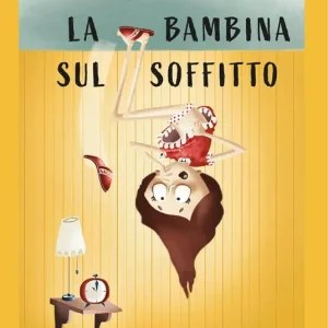 Miglior Prezzo La bambina sul soffitto. Ediz. illustrata