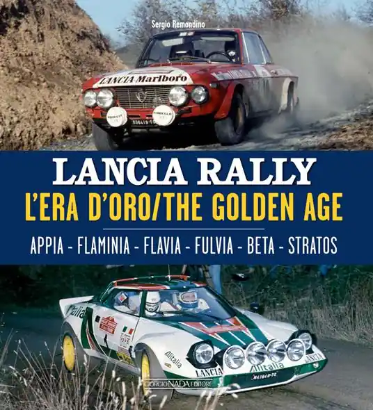 Lancia Rally. L‘era d‘oro. Appia-Flaminia-Flavia-Fulvia-Beta-Stratos. Ediz. italiana e inglese Acquista Ora