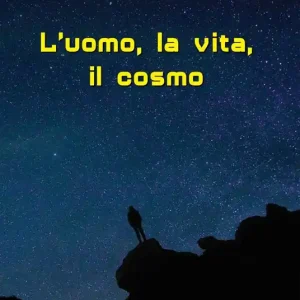 L‘ uomo, la vita, il cosmo Novità