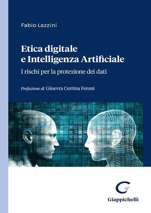 Etica digitale e intelligenza artificiale. I rischi per la protezione dei dati Nuova Collezione