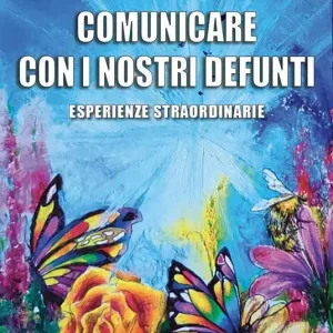Comunicare con i nostri defunti. Esperienze straordinarie Scelto Dai Clienti