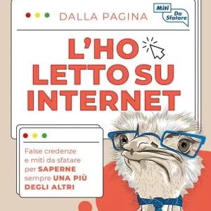 Acquista Ora L‘ho letto su internet. False credenze e miti da sfatare per saperne sempre una più degli altri