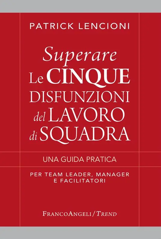 Affare Superare le cinque disfunzioni del lavoro di squadra. Una guida pratica per team leader, manager e facilitatori