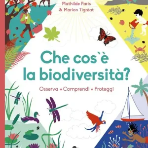 Vendita Finale Che cos‘è la biodiversità. Osserva, comprendi, proteggi. Ediz. a colori