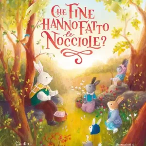Che fine hanno fatto le nocciole? Racconti del bosco dei conigli. Ediz. a colori Ultime Pezzi