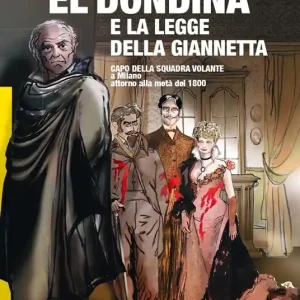 El Dondina e la legge della Giannetta. Capo della squadra volante a Milano attorno alla metà del 1800 Solo Oggi