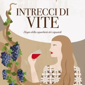 Soddisfatti O Rimborsati Intrecci di vite. Elogio della caparbietà dei vignaioli