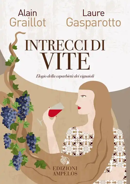 Soddisfatti O Rimborsati Intrecci di vite. Elogio della caparbietà dei vignaioli