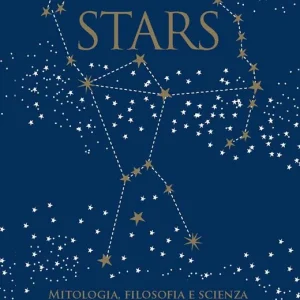 Compra Online Stars. Mitologia, filosofia e scienza in 20 costellazioni chiave. Con 20 schede