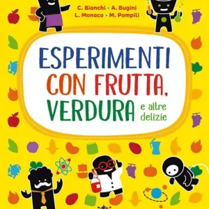 Esperimenti con frutta, verdura e altre delizie. Nuova ediz. Più Venduto