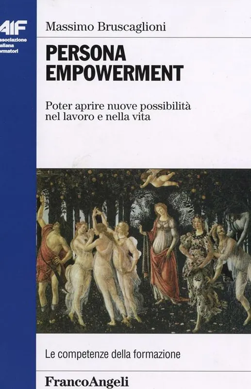 Persona empowerment. Poter aprire nuove possibilità nel lavoro e nella vita Compra Online
