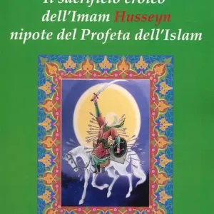 Il sacrificio eroico dell‘Imam Hussein nipote del profeta dell‘Islam Solo Oggi