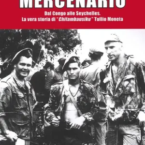 Sconto Mercenario. Dal Congo alle Seychelles. La vera storia di «Chifambausiku» Tullio Moneta