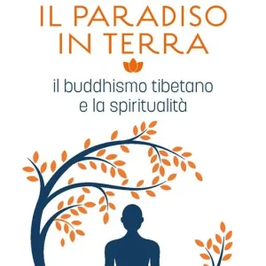 Offerta Trovare il paradiso in terra. Il buddhismo tibetano e la spiritualità