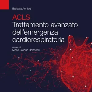 ACLS. Trattamento avanzato dell‘emergenza cardiorespiratoria Compra Oggi Stesso