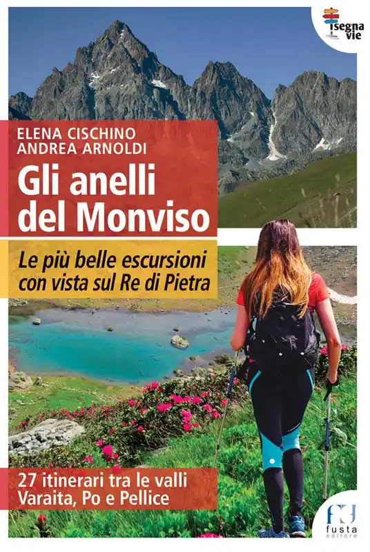 Gli anelli del Monviso. Le più belle escursioni con vista sul Re di Pietra Compra Oggi Stesso