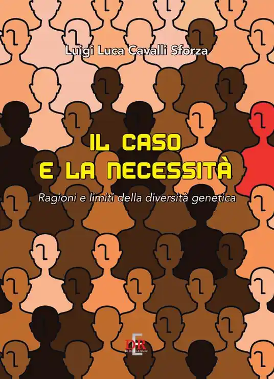 Il caso e la necessità. Ragioni e limiti della diversità genetica Esclusivo