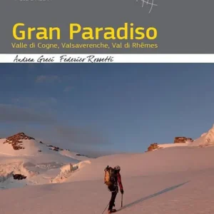 Gran Paradiso. Valle di Cogne, Valsavarenche, Val di Rhêmes Quantità Limitata