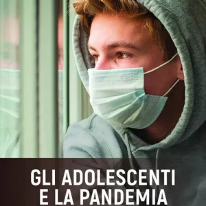 Gli adolescenti e la pandemia. Salute mentale al tempo del Covid-19 Economico