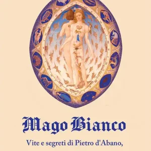 Mago bianco. Vita e segreti di Pietro d‘Abano, Medico ed eretico Vendita Finale