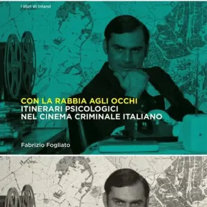 Con la rabbia agli occhi. Itinerari psicologici nel cinema criminale italiano Solo Oggi