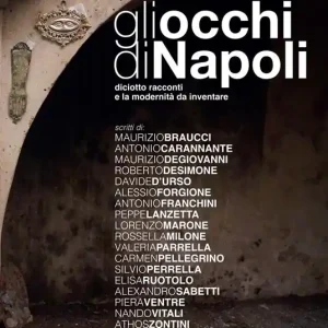 Gli occhi di Napoli. Diciotto racconti e la modernità da inventare Scelto Dai Clienti